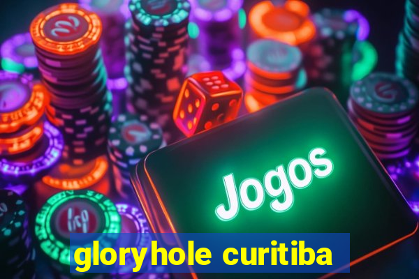 gloryhole curitiba